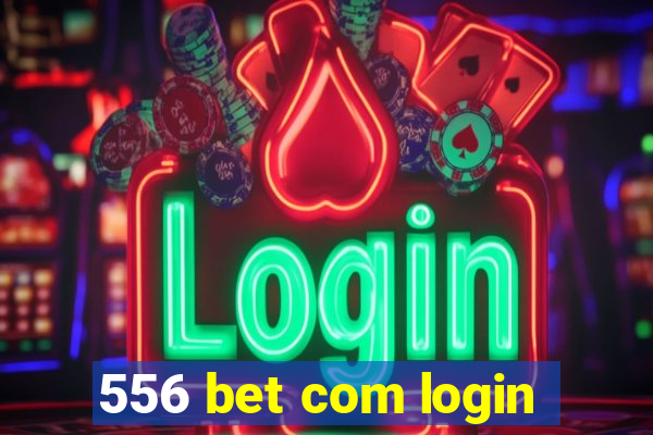 556 bet com login